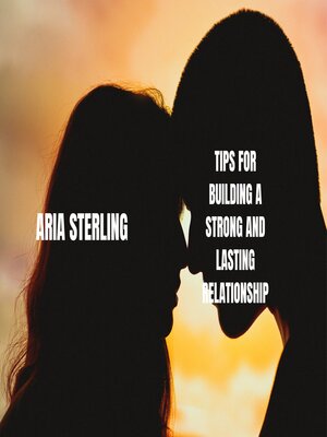 cover image of Tips for Building a Strong and Lasting   Relationship
